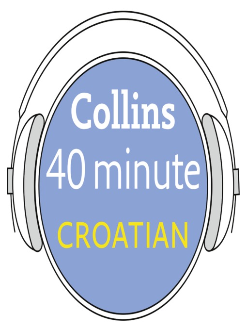 Title details for Croatian in 40 Minutes by Collins Dictionaries - Available